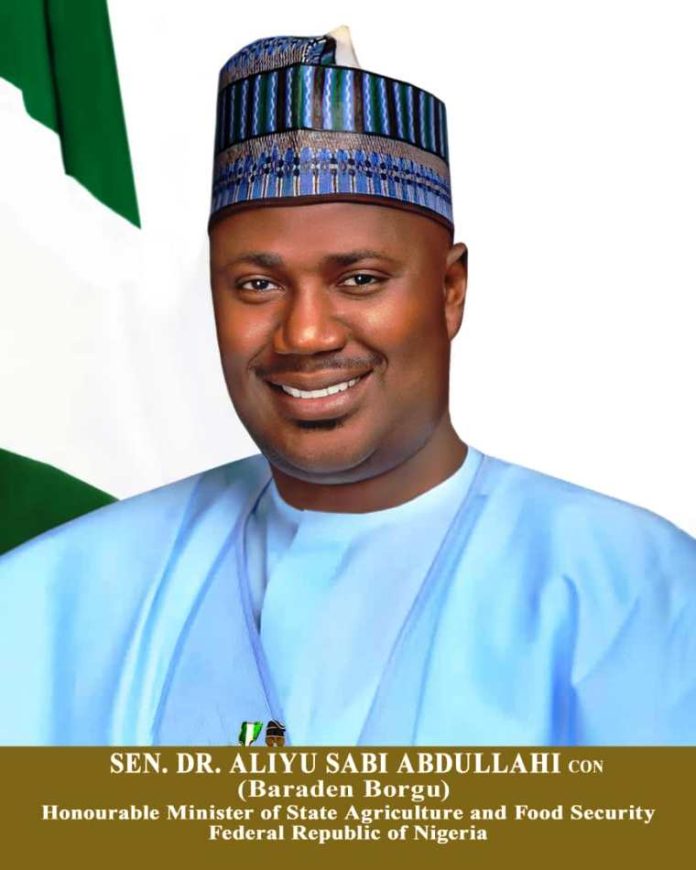 Sen Dr Aliyu Sabi Abdullahi Sen Dr Aliyu Sabi Abdullahi (Baraden Borgu), Hon Minister of State for Agriculture and Food Security